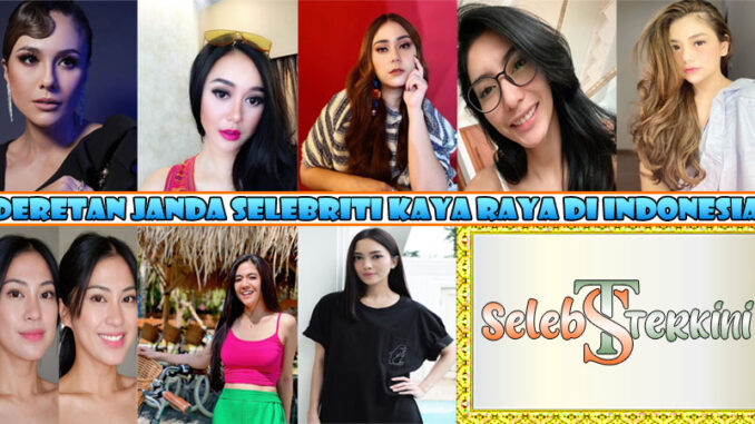 Deretan Janda Selebriti Kaya Raya di Indonesia