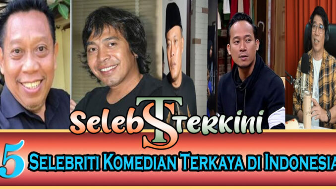 5 Selebriti Komedian Terkaya Di Indonesia