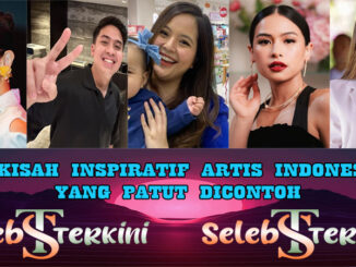 5 Kisah Inspiratif Artis Indonesia Yang Patut Di Contoh