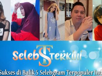 Kisah Sukses di Balik 5 Selebgram Terpopuler Indonesia