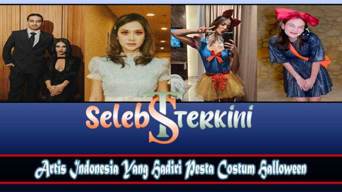 Artis Indonesia Yang Hadiri Pesta Costum Halloween