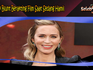 Emily Blunt Berakting Film Saat Sedang Hamil