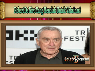 Robert De Niro Yang Menolak Untuk Vaksinasi