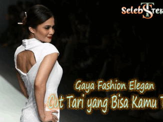 Gaya Fashion Elegan Cut Tari yang Bisa Kamu Tiru